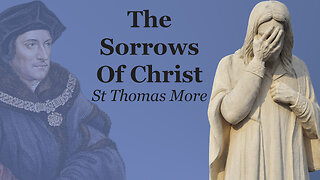 The Sorrows Of Christ | St Thomas More