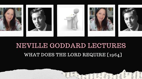 l Neville Goddard Lectures l Mystic Teachings l Mystic Teachings: What Does the Lord Require?