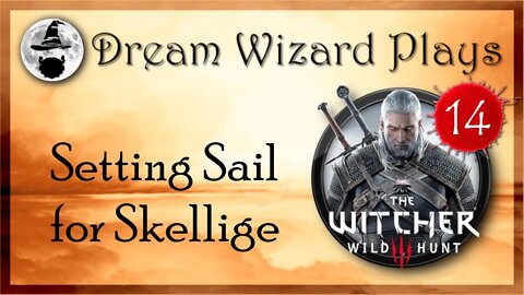 DWP 115 ~ Witcher III ~ [#14] "Setting Sail for Skellige"