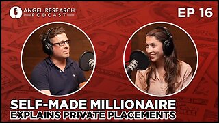 Self-Made Millionaire Explains Private Placements | Angel Research Podcast Ep 16