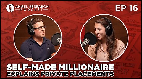 Self-Made Millionaire Explains Private Placements | Angel Research Podcast Ep 16