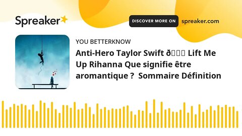 Anti-Hero Taylor Swift 🆚 Lift Me Up Rihanna Que signifie être aromantique ? Sommaire Définition