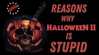 Halloween 2: Reasons Why This Movie Is Stupid