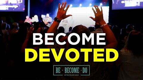 Become Devoted