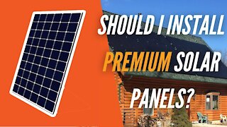 Should I Install Premium Solar Panels?