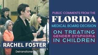 Florida Medical Board Decision on Trans Care - Public Comments: Rachel Foster (detransitioner)