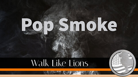 "Pop Smoke" Walk Like Lions Christian Daily Devotion with Chappy Dec 06, 2022