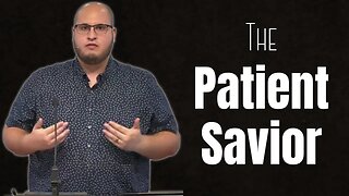 The Patient Savior | Calvary of Tampa with Pastor Jesse Martinez