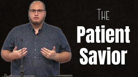 The Patient Savior | Calvary of Tampa with Pastor Jesse Martinez