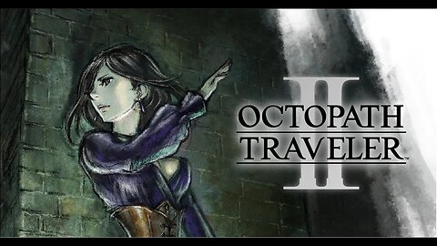 [OCTOPATH TRAVELER 2] Throné the Thief: Chapter 1 / Seat of the Water Sprite - Part#11