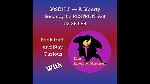 A Liberty Second - The RESTRICT Act - Uhm, NO!
