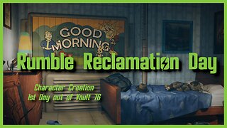 Rumble Reclamation Day - New Character Creation Day 1 - Fallout 76