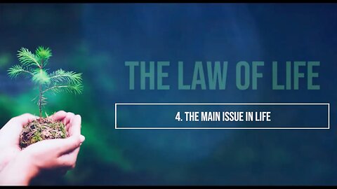 4. The Main Issue in Life - The Law of Life - Dr. Horst Mueller