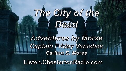 City of the Dead - Captain Friday Vanishes - Ep.7 - Adventures by Morse - Carlton E. Morse