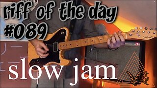 riff of the day #089 - slow jam