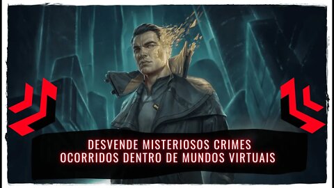 Gamedec Definitive Edition - Desvende Misteriosos Crimes Ocorridos Dentro de Mundos Virtuais