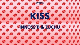KISS - Innoss'B & Zuchu (Lyrics)