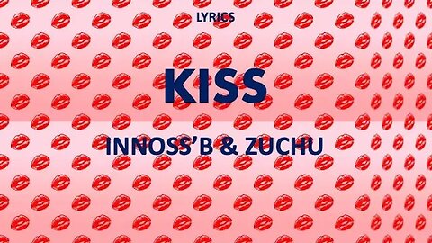 KISS - Innoss'B & Zuchu (Lyrics)