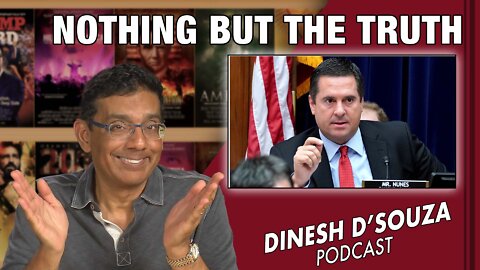 NOTHING BUT THE TRUTH Dinesh D’Souza Podcast Ep275