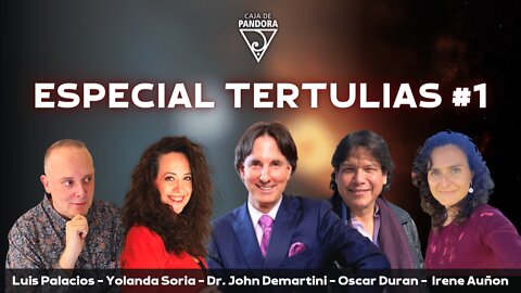 Especial Tertulia #1 con Dr. John Demartini, Oscar Duran, Yolanda Soria, Irene Auñon, Luis Palacios