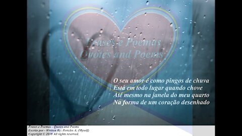 O seu amor é como pingos de chuva, queria que chovesse todos os dias! [Poesia] [Frases e Poemas]