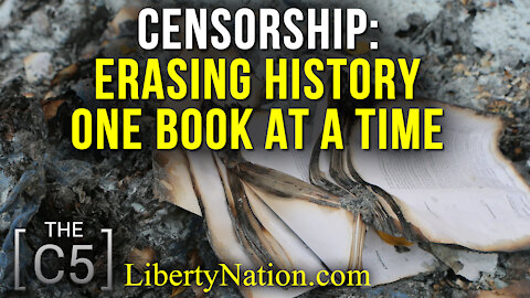 Censorship: Erasing History one Book at a Time – Conservative Five TV