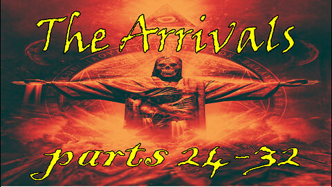 The Arrivals - Parts 24 - 32 | The Great Deception