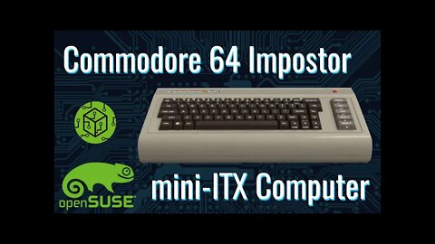 Commodore 64 Impostor C64x mini ITX Computer with openSUSE Linux