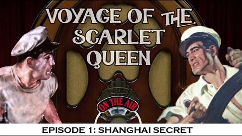 The Voyage Of The Scarlet Queen - Episode 1: Shanghai Secret