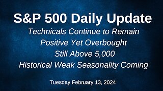 S&P 500 Daily Market Update for Tuesday February 13, 2024