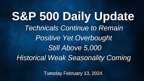 S&P 500 Daily Market Update for Tuesday February 13, 2024