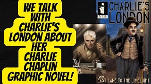 Charlie's London joins the show to talk Charlie Chaplin! Plus new Comic Book Wednesday!