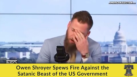 Owen Shroyer Spews Fire Against the Satanic Beast of the US Government