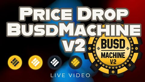 The Price Is Dropping Everyday in BUSD Machine v2