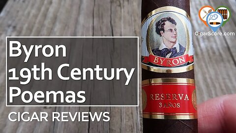 I LIKE the BYRON 19th Century Poemas A LOT! - CIGAR REVIEWS by CigarScore