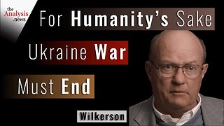 For Humanity's Sake, Ukraine War Must End - Wilkerson