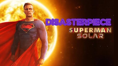Superman: Solar Is A Disasterpiece