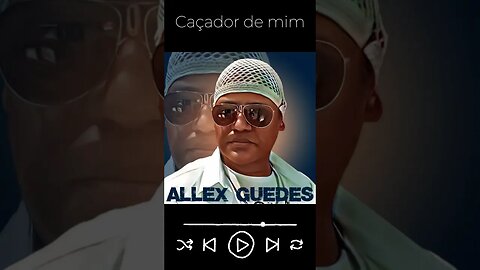 Caçador de mim - Allex Guedes #Pop #SOUL #MPB #Latin