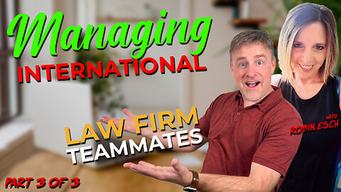 Managing International Law Firm Teammates with Robin Esch (Part 3 of 3)