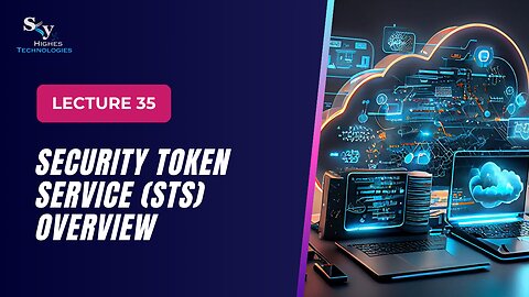 35. Security Token Service (STS) Overview | Skyhighes | Cloud Computing