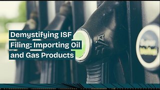 Understanding ISF Requirements: Oil and Gas Import Process