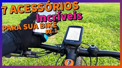 7 acessórios INCRÍVEIS para todo ciclista TER! pt.1