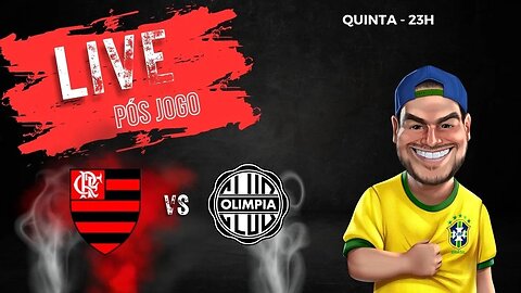Live pós jogo - Flamengo x Olímpia
