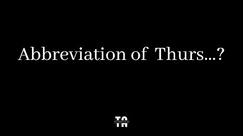 Abbreviation of Thurs? | Days of Week.