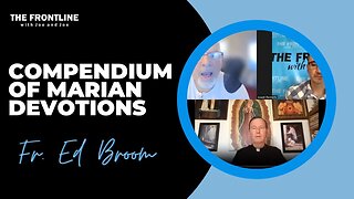 INTERVIEW: Fr. Ed Broom - Compendium of Marian Devotions