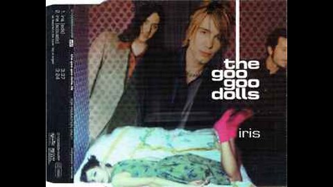 Goo Goo Dolls ~ Iris
