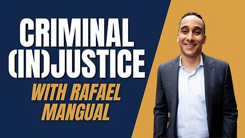 Criminal (In)Justice with Rafael Mangual