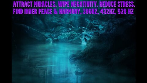 Attract Miracles | Wipe Negativity | Reduce Stress | Find Inner Peace Harmony | 396Hz, 432Hz, 528 Hz