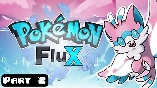 Pokémon Flux Part 2 | EPIC FAN MADE POKÉMON! | Fan Game Gameplay Walkthrough