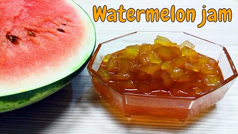 Watermelon skin jam | A delicious jam | Watermelon jam recipe